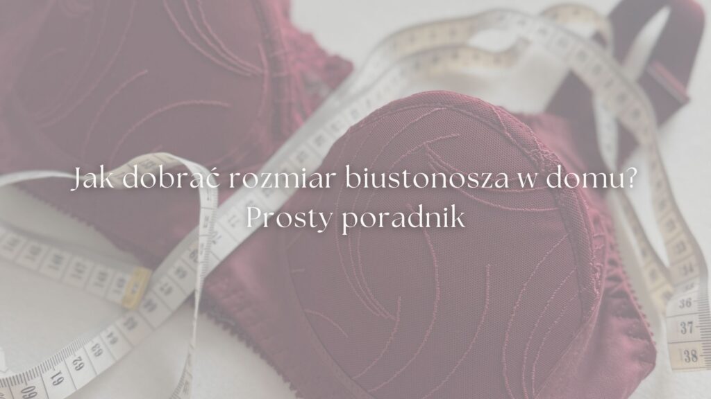 Poradnik dotyczący rozmiaru biustonosza