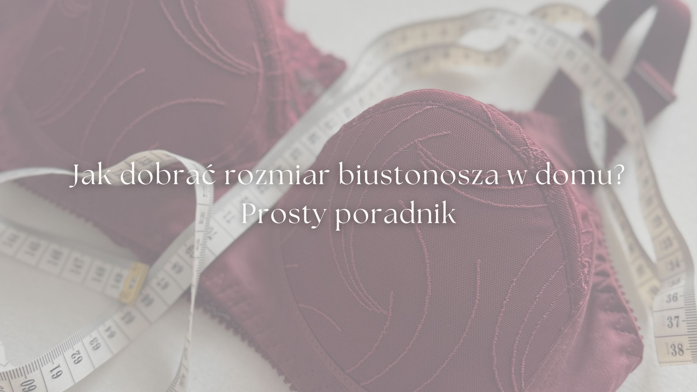 Poradnik dotyczący rozmiaru biustonosza